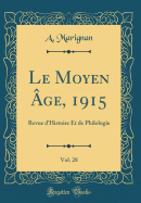 Le Moyen Age, 1915, Vol. 28: Revue D'Histoire Et de Philologie (Classic Reprint)