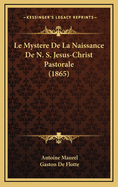Le Mystere de La Naissance de N. S. Jesus-Christ Pastorale (1865)
