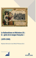 Le Nationalisme en littrature (II): Le gnie de la langue franaise (1870-1940)