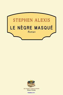 Le Negre Masque - Publications, Butterfly (Editor), and Alexis, Stephen