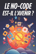 Le NO-CODE est-il l'avenir ?: Rinventer l'approche du dveloppement