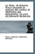 Le Noie, Di Antonio Pucci Secondo La Lezione del Codice Di Wellesley Gia Kirkupiano. [A Cura Di] Ken