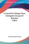 Le Nord de L'Afrique Dans L'Antiquite Grecque Et Romaine (1863)