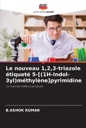 Le nouveau 1,2,3-triazole ?tiquet? 5-[(1H-Indol-3yl)m?thyl?ne]pyrimidine