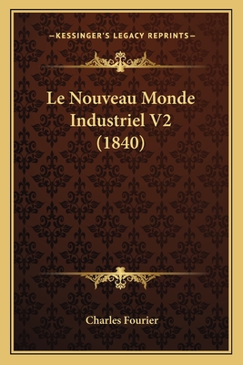 Le Nouveau Monde Industriel V2 (1840) - Fourier, Charles