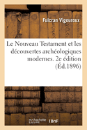 Le Nouveau Testament Et Les D?couvertes Arch?ologiques Modernes. 2e ?dition