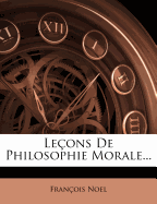 Le Ons de Philosophie Morale...