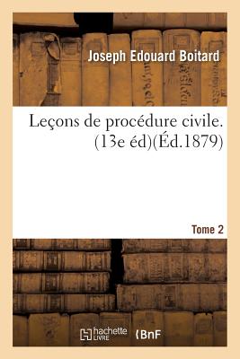 Le?ons de Proc?dure Civile. Edition 13, Tome 2 - Boitard, Joseph Edouard