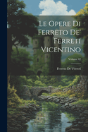 Le Opere Di Ferreto De' Ferreti Vicentino; Volume 42