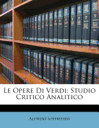 Le Opere Di Verdi: Studio Critico Analitico