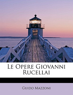 Le Opere Giovanni Rucellai - Mazzoni, Guido