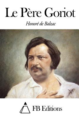 Le Pre Goriot - Fb Editions (Editor), and De Balzac, Honore