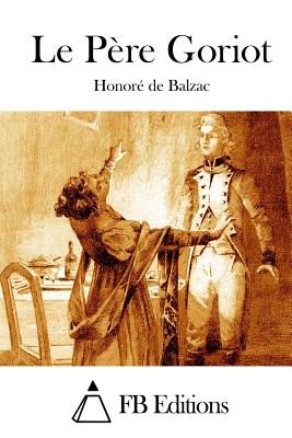 Le Pre Goriot - Fb Editions (Editor), and De Balzac, Honore