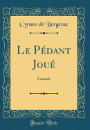Le Pdant Jou: Comedy (Classic Reprint)