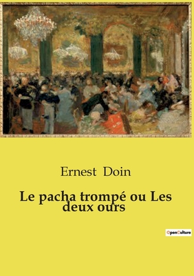 Le pacha tromp? ou Les deux ours - Doin, Ernest