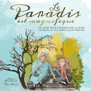 Le paradis est magnifique: Un livre pour enfants sur la mort, le deuil et les adieux ? un proche