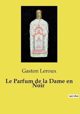 Le Parfum de la Dame en Noir - LeRoux, Gaston