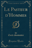 Le Pasteur d'Hommes (Classic Reprint)