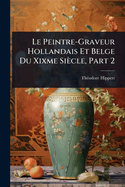 Le Peintre-Graveur Hollandais Et Belge Du Xixme Sicle, Part 2