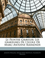 Le Peintre Graveur: Les Graveures de L'Ecole de Marc-Antoine Raimondi