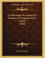 Le Pelerinage De Laurent De Pasztho Au Purgatoire De S. Patrice (1908)