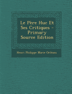Le Pere Huc Et Ses Critiques - Orl?ans, Henri Philippe Marie
