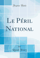 Le Peril National (Classic Reprint)