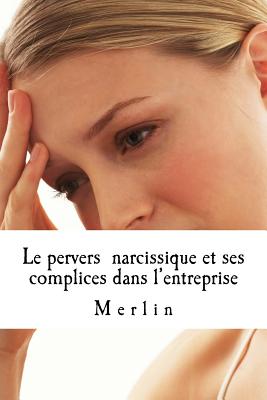 Le pervers narcissique et ses complices dans l'entreprise - Merlin