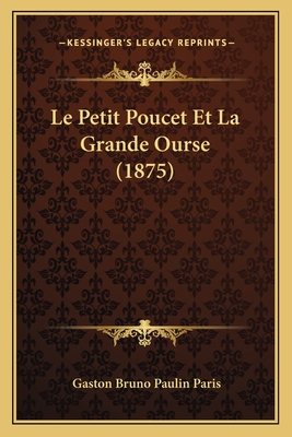 Le Petit Poucet Et La Grande Ourse (1875) - Paris, Gaston Bruno Paulin