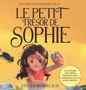 Le petit trsor de Sophie: Une histoire sur l'espoir, l'estime de soi et la rsilience dans un monde difficile