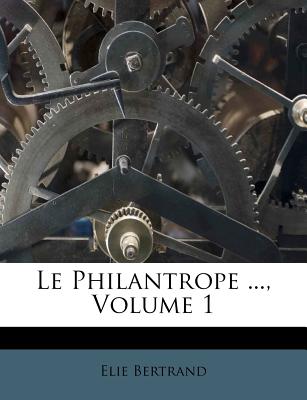 Le Philantrope ..., Volume 1 - Bertrand, Elie