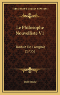 Le Philosophe Nouvelliste V1: Traduit de L'Anglois (1735)