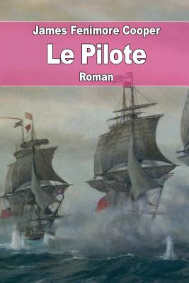Le Pilote: Histoire Marine - Defauconpret, Auguste-Jean-Baptiste (Translated by), and Cooper, James Fenimore
