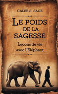 Le Poids de la Sagesse: Le?ons de vie avec l'?l?phant