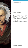 Le Portrait MIS  Nu. Thodore Gricault Und Die Monomanen: Royal Palaces and Gardens in Berlin and Brandenburg