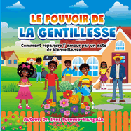 Le Pouvoir de la Gentillesse: Comment Rpandre L' Amour par Un Acte de Bienveillance