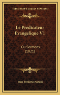 Le Predicateur Evangelique V1: Ou Sermons (1821)