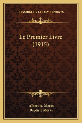 Le Premier Livre (1915) - Meras, Albert A, and Meras, Baptiste