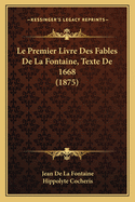 Le Premier Livre Des Fables de La Fontaine, Texte de 1668 (1875)