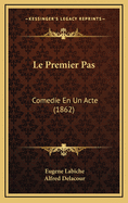 Le Premier Pas: Comedie En Un Acte (1862)