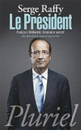 Le President: Francois Hollande, Itineraire Secret (Nouvelle Edition)