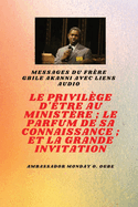 Le Privilge D'tre Au Ministre; Le Parfum De Son Savoir; Et La Grande Invitation: Frre Gbile Akanni Messages avec liens audio