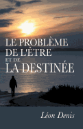 Le Problme de l'tre et de la Destine: tudes exprimentales sur les aspects ignors de l'tre humain.