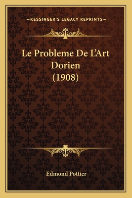 Le Probleme De L'Art Dorien (1908) - Pottier, Edmond