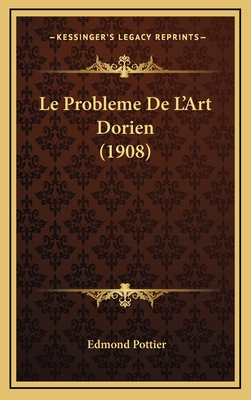 Le Probleme de L'Art Dorien (1908) - Pottier, Edmond