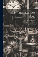 Le Probleme Du Mal: Etude Philosophique...