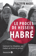 Le procs de Hissein Habr: Comment les Tchadiens ont traduit un tyran en justice