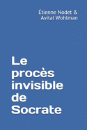 Le proc?s invisible de Socrate