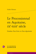 Le Processionnal En Aquitaine, Ixe-Xiiie Siecle: Genese D'Un Livre Et D'Un Repertoire