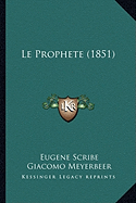 Le Prophete (1851) - Scribe, Eugene, and Meyerbeer, Giacomo